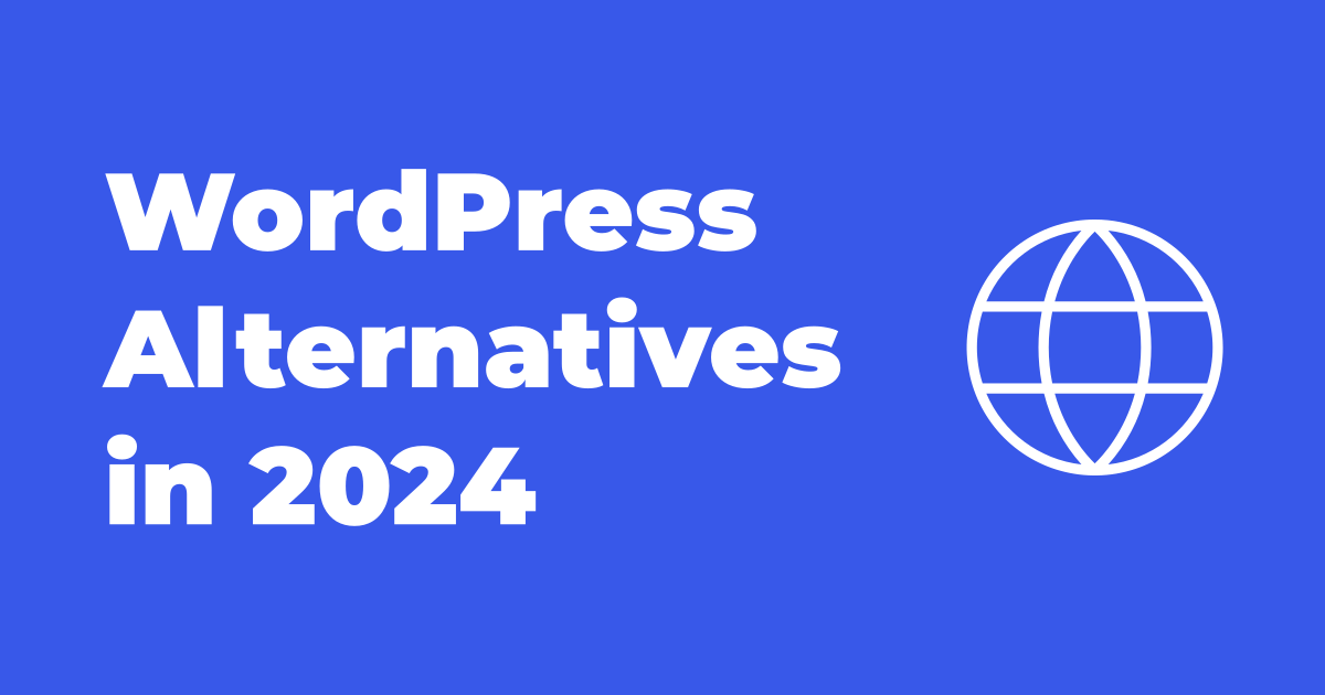 WordPress Alternatives in 2024: Exploring the Best CMS Options